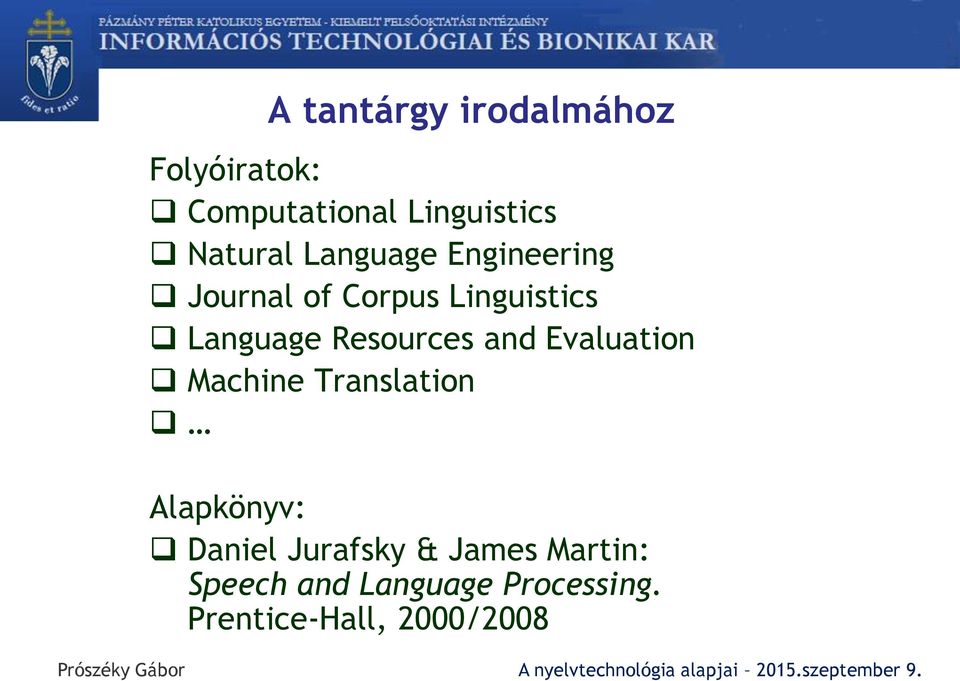 Resources and Evaluation Machine Translation Alapkönyv: Daniel