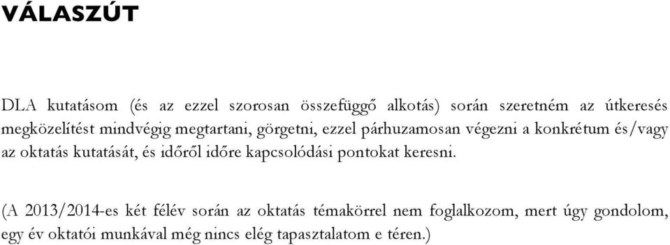 oktatás kutatását, és időről időre kapcsolódási pontokat keresni.