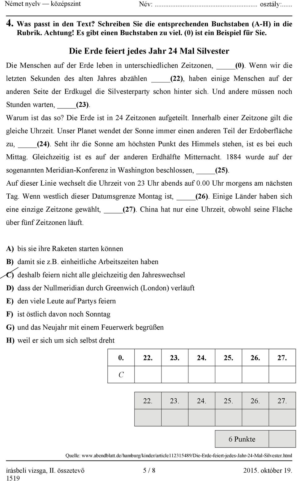 Wenn wir die letzten Sekunden des alten Jahres abzählen (22), haben einige Menschen auf der anderen Seite der Erdkugel die Silvesterparty schon hinter sich.