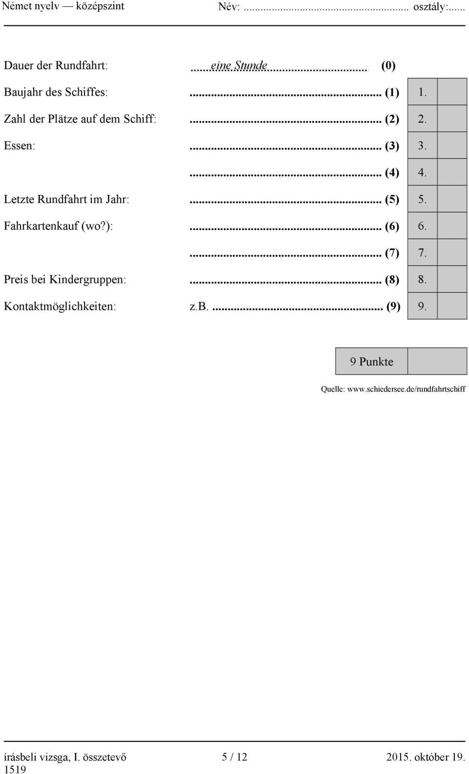 .. (5) 5. Fahrkartenkauf (wo?):... (6) 6.... (7) 7. Preis bei Kindergruppen:... (8) 8.