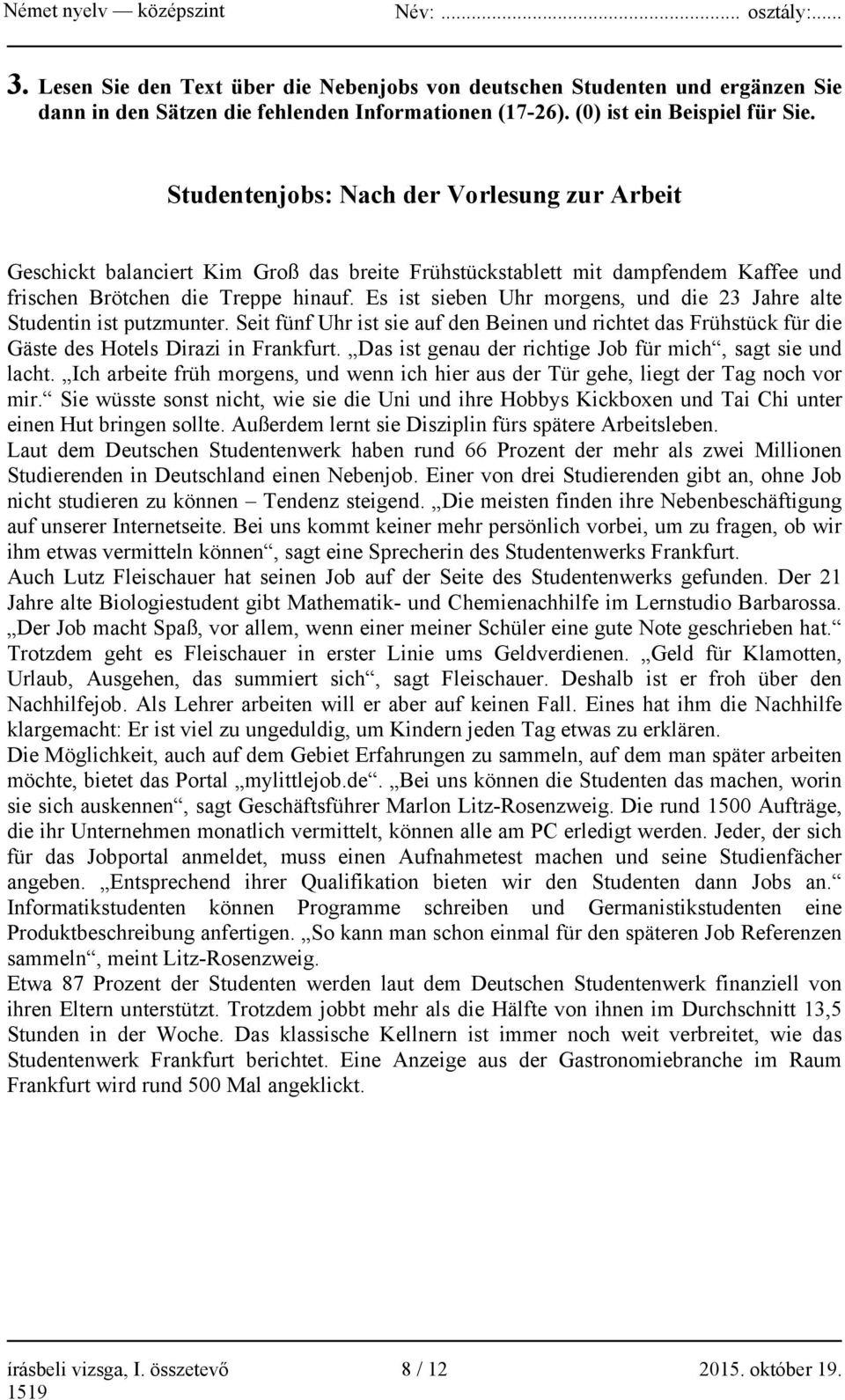 Es ist sieben Uhr morgens, und die 23 Jahre alte Studentin ist putzmunter. Seit fünf Uhr ist sie auf den Beinen und richtet das Frühstück für die Gäste des Hotels Dirazi in Frankfurt.