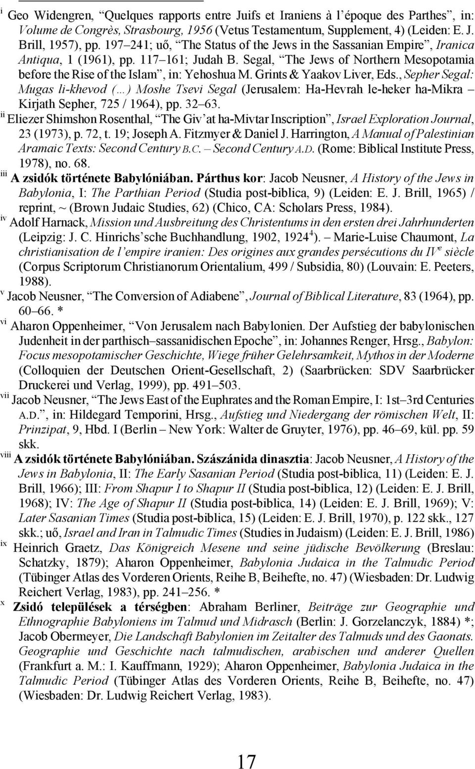 Grints & Yaakov Liver, Eds., Sepher Segal: Mugas li-khevod ( ) Moshe Tsevi Segal (Jerusalem: Ha-Hevrah le-heker ha-mikra Kirjath Sepher, 725 / 1964), pp. 32 63.