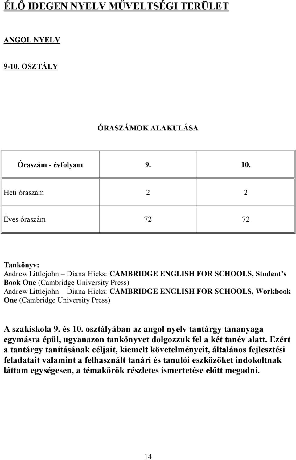 Hicks: CAMBRIDGE ENGLISH FOR SCHOOLS, Workbook One (Cambridge University Press) A szakiskola 9. és 10.