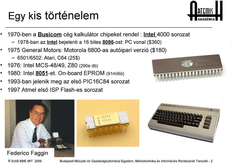 MCS-48/49, Z80 (290e db) 1980: Intel 8051-et.