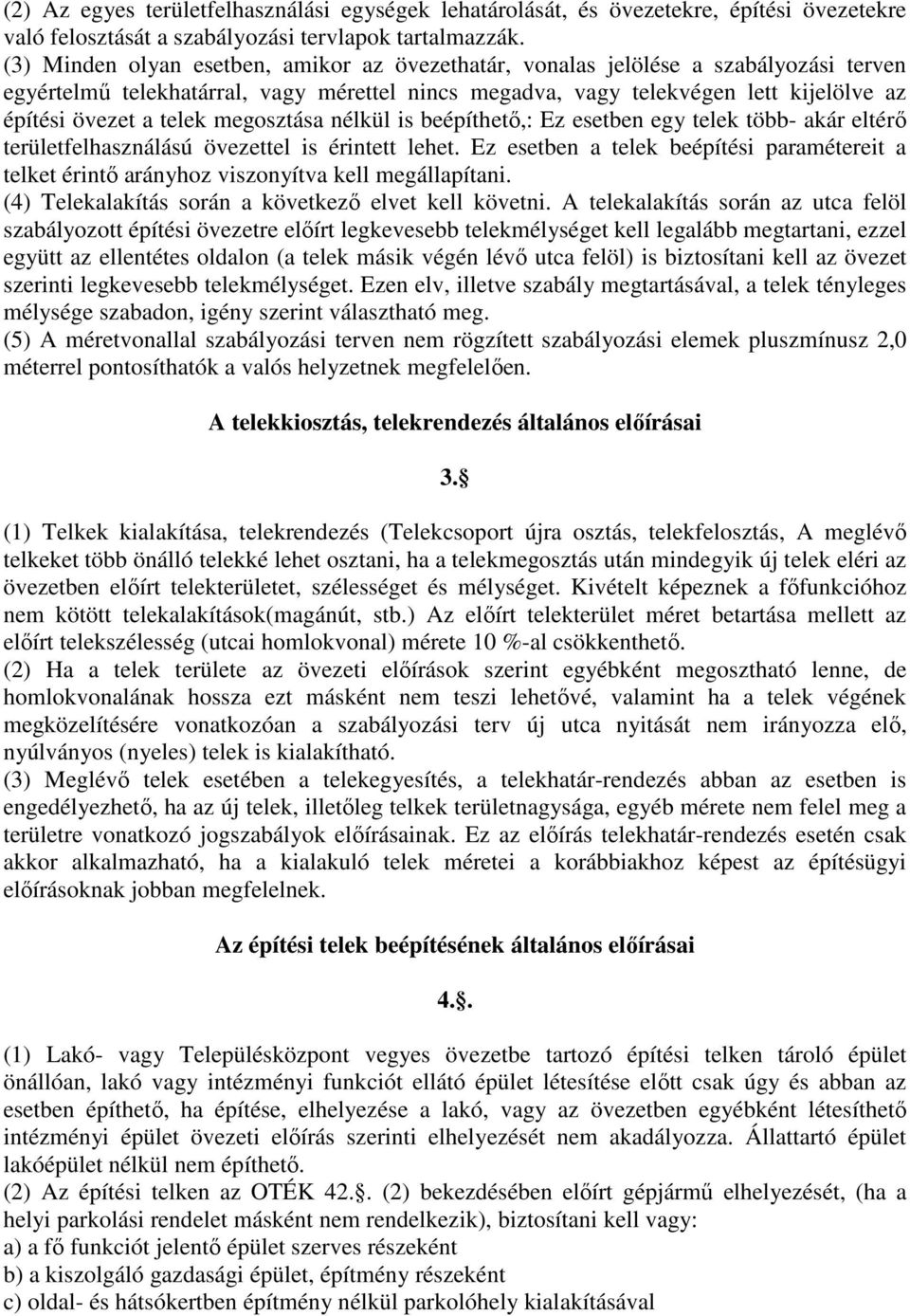 megosztása nélkül is beépíthetı,: Ez esetben egy telek több- akár eltérı területfelhasználású övezettel is érintett lehet.