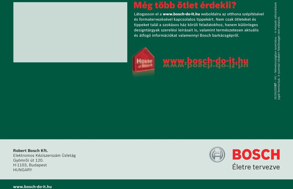 aktuális és átfogó információkat valamennyi Bosch barkácsgépről. www.bosch-do-it.hu www.bosch-do-it.hu 1619G32937 HU Németországban nyomtatva.