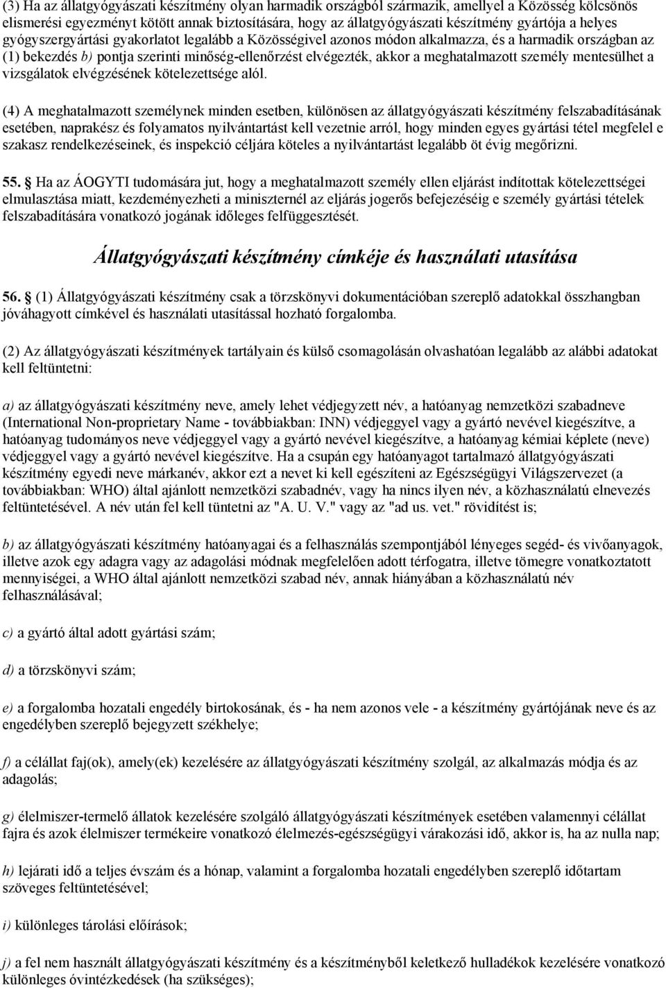 meghatalmazott személy mentesülhet a vizsgálatok elvégzésének kötelezettsége alól.