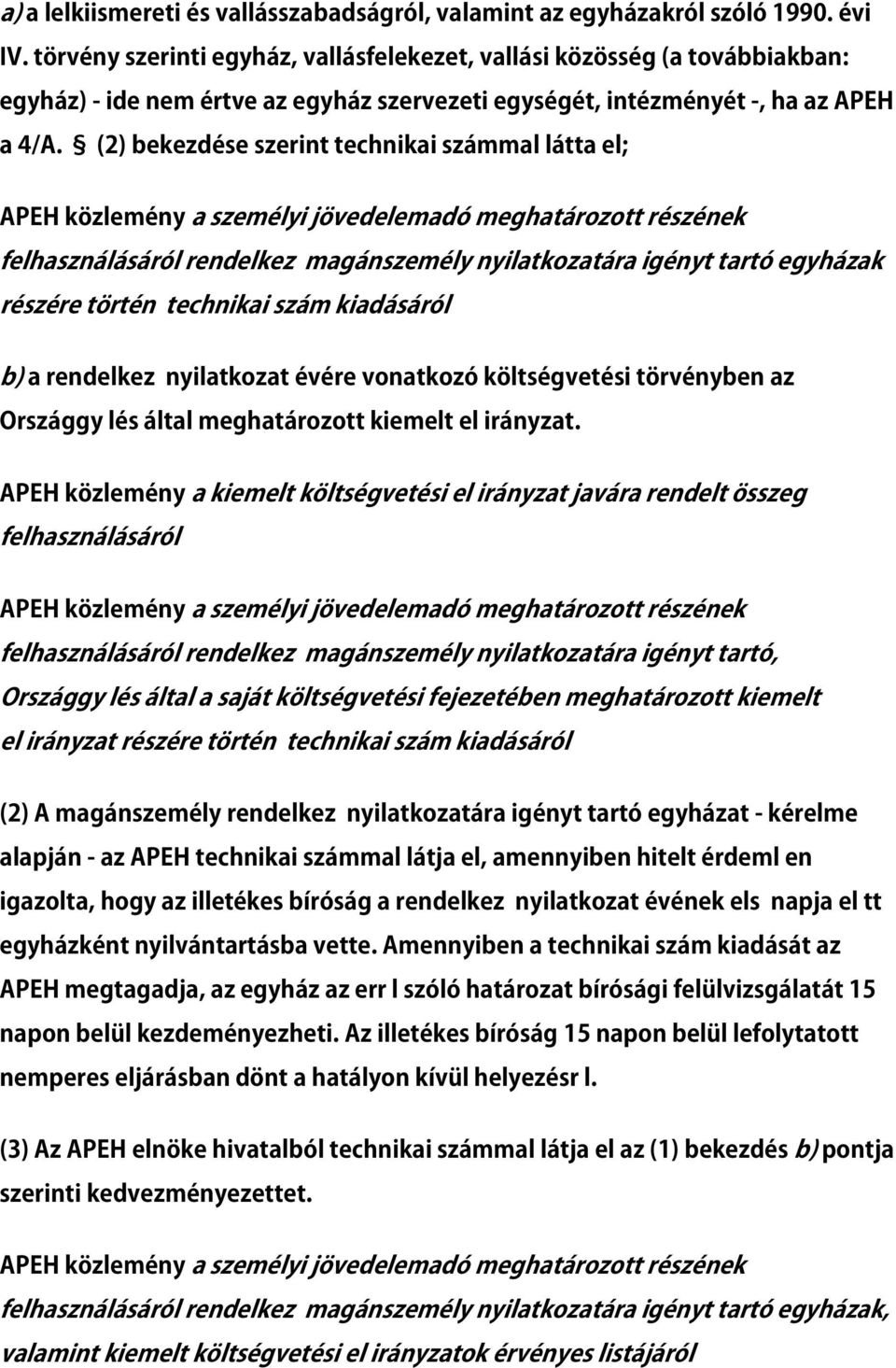 (2) bekezdése szerint technikai számmal látta el; APEH közlemény a személyi jövedelemadó meghatározott részének felhasználásáról rendelkez magánszemély nyilatkozatára igényt tartó egyházak részére