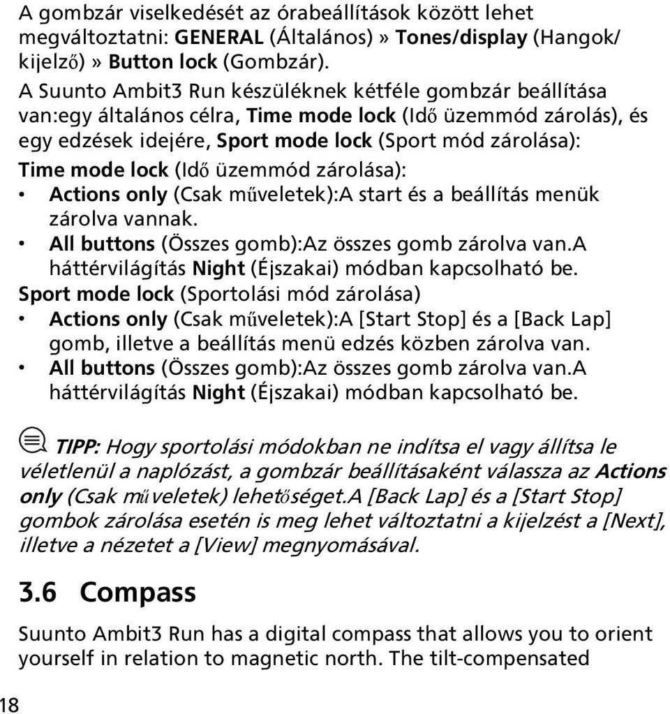 (Idő üzemmód zárolása): Actions only (Csak műveletek):a start és a beállítás menük zárolva vannak. All buttons (Összes gomb):az összes gomb zárolva van.