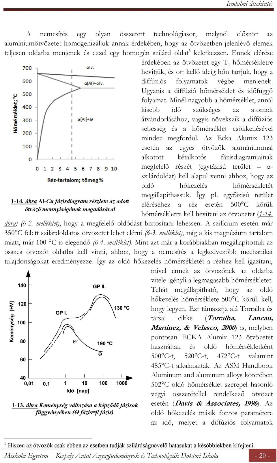 Ugyanis a diffúzió hőmérséklet és időfüggő folyamat.