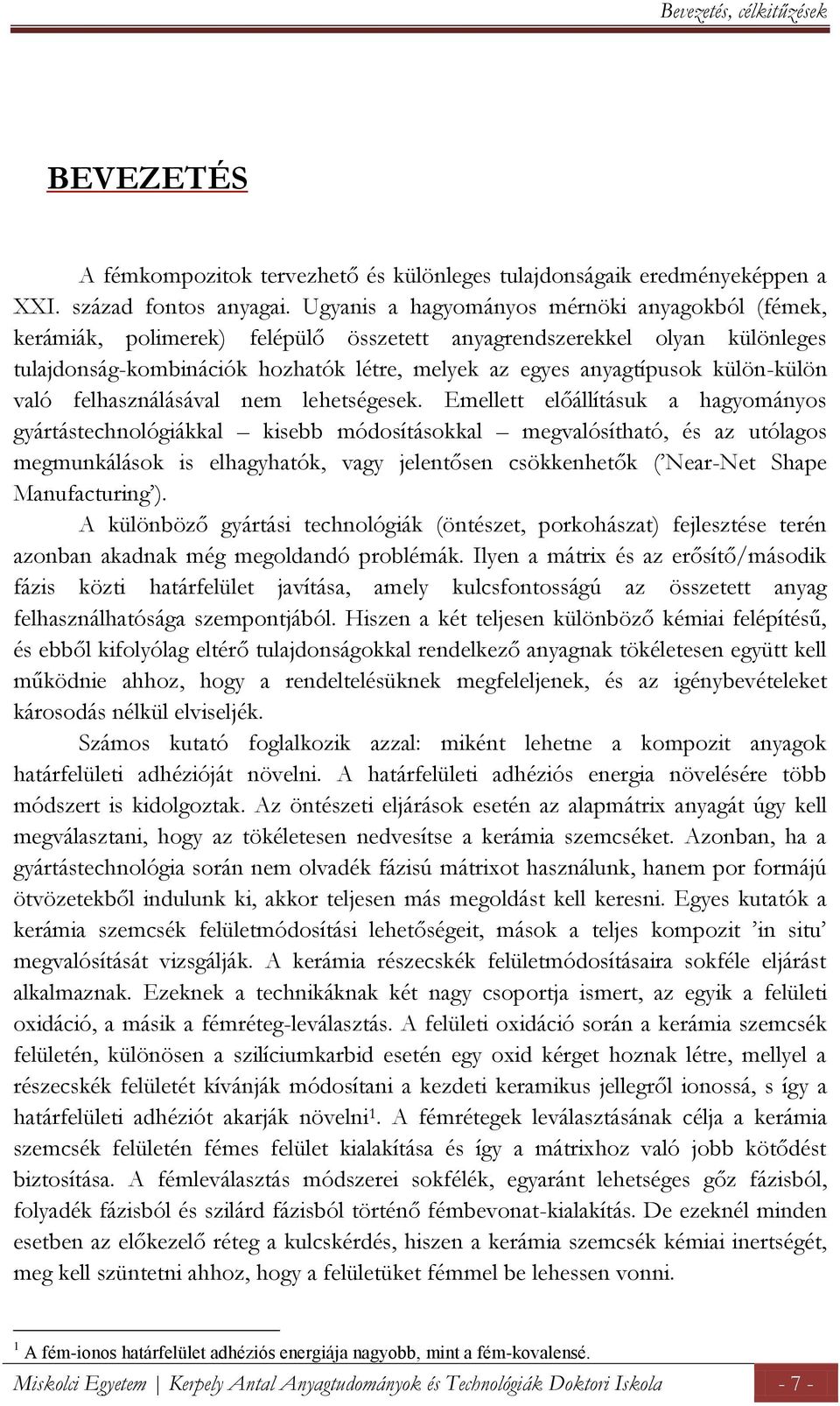 külön-külön való felhasználásával nem lehetségesek.