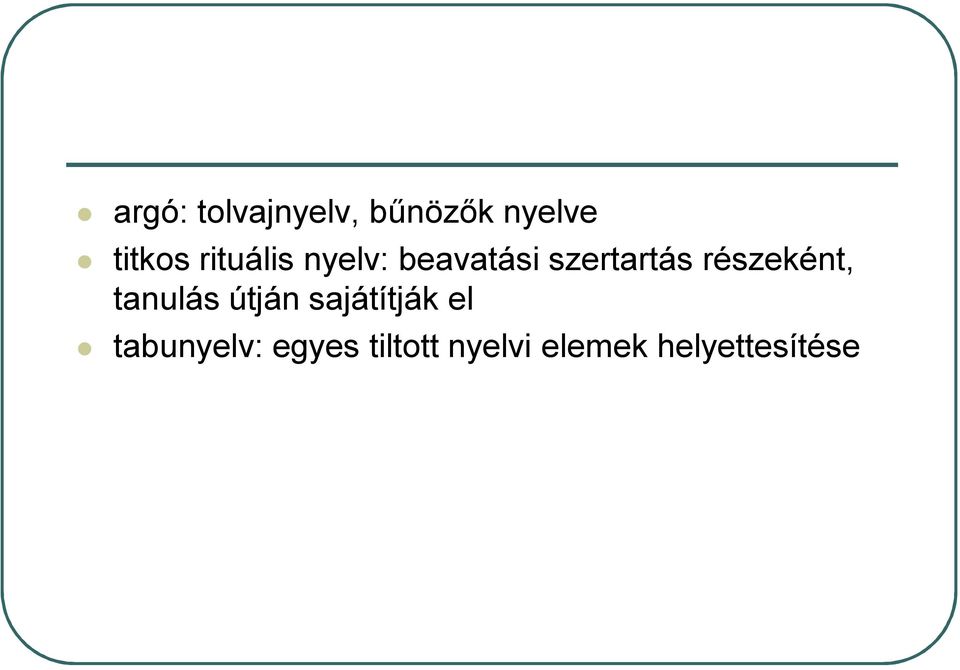 részeként, tanulás útján sajátítják el