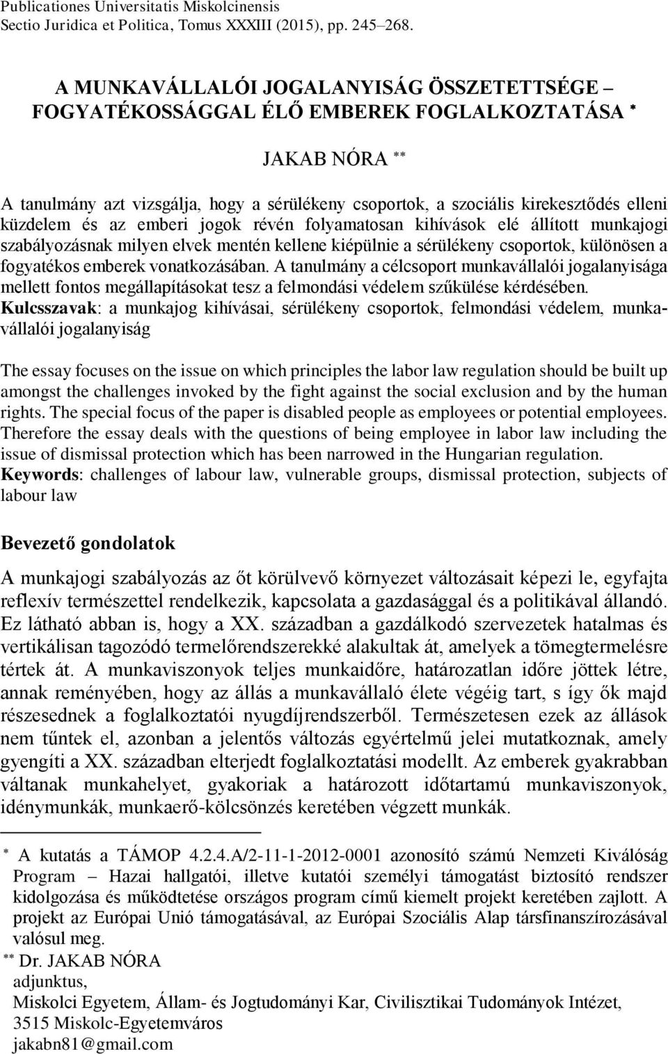 az emberi jogok révén folyamatosan kihívások elé állított munkajogi szabályozásnak milyen elvek mentén kellene kiépülnie a sérülékeny csoportok, különösen a fogyatékos emberek vonatkozásában.