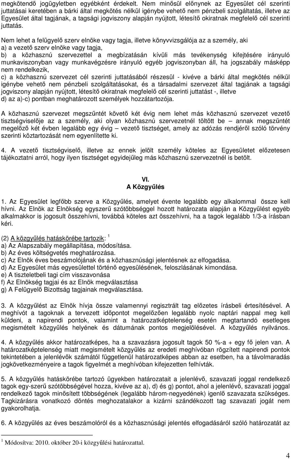 alapján nyújtott, létesítı okiratnak megfelelı cél szerinti juttatás.