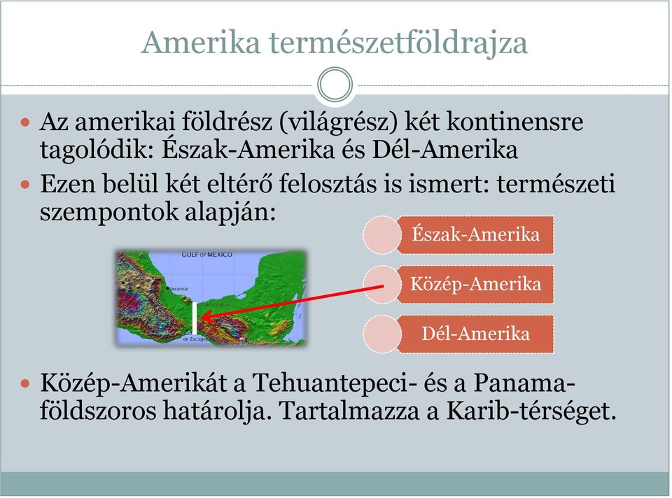 ismert: természeti szempontok alapján: Észak-Amerika Közép-Amerika Dél-Amerika