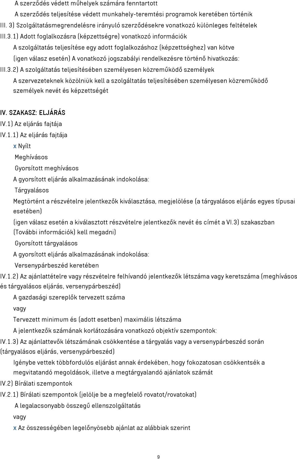 foglalkozáshoz (képzettséghez) van kötve (igen válasz esetén) A vonatkozó jogszabályi rendelkezésre történő hivatkozás: III.3.