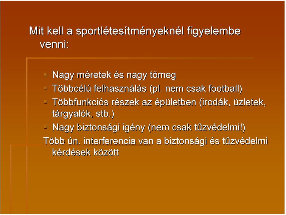 nem csak football) Többfunkciós részek az épületben (irodák, üzletek,