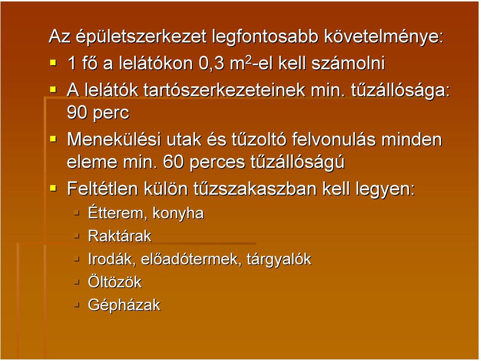 tűzállósága: 90 perc Menekülési utak és tűzoltó felvonulás minden eleme min.