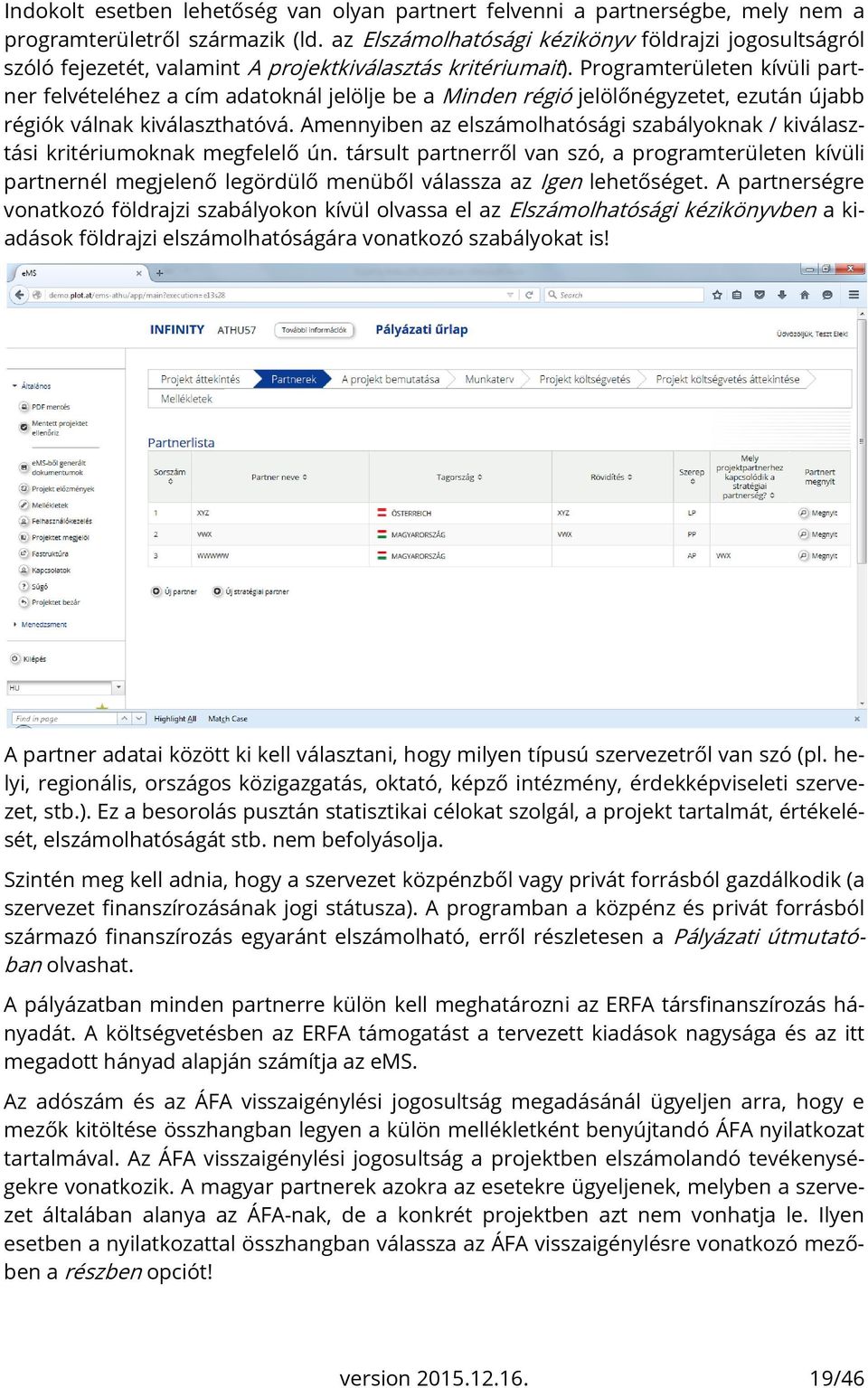 Programterületen kívüli partner felvételéhez a cím adatoknál jelölje be a Minden régió jelölőnégyzetet, ezután újabb régiók válnak kiválaszthatóvá.