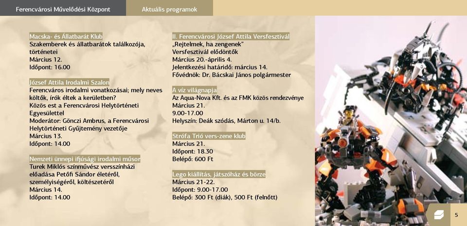 Közös est a Ferencvárosi Helytörténeti Egyesülettel Moderátor: Gönczi Ambrus, a Ferencvárosi Helytörténeti Gyűjtemény vezetője Március 13. Időpont: 14.