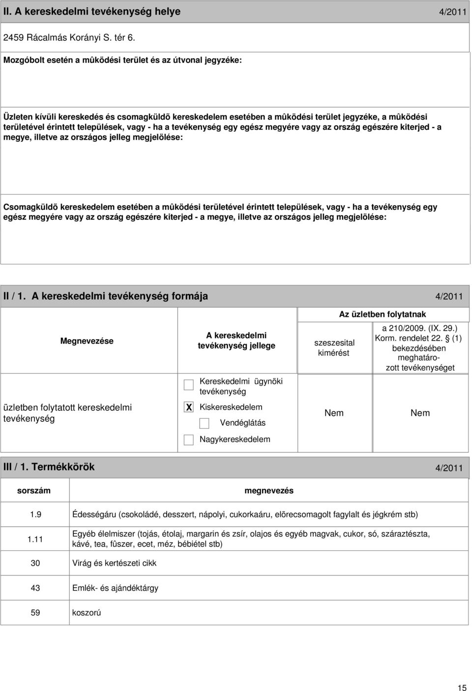 érintett települések, vagy - ha a egy 14 II / 1. formája 4/2011 jellege a 210/2009. (I. 29.) et III / 1. Termékkörök 4/2011 1.