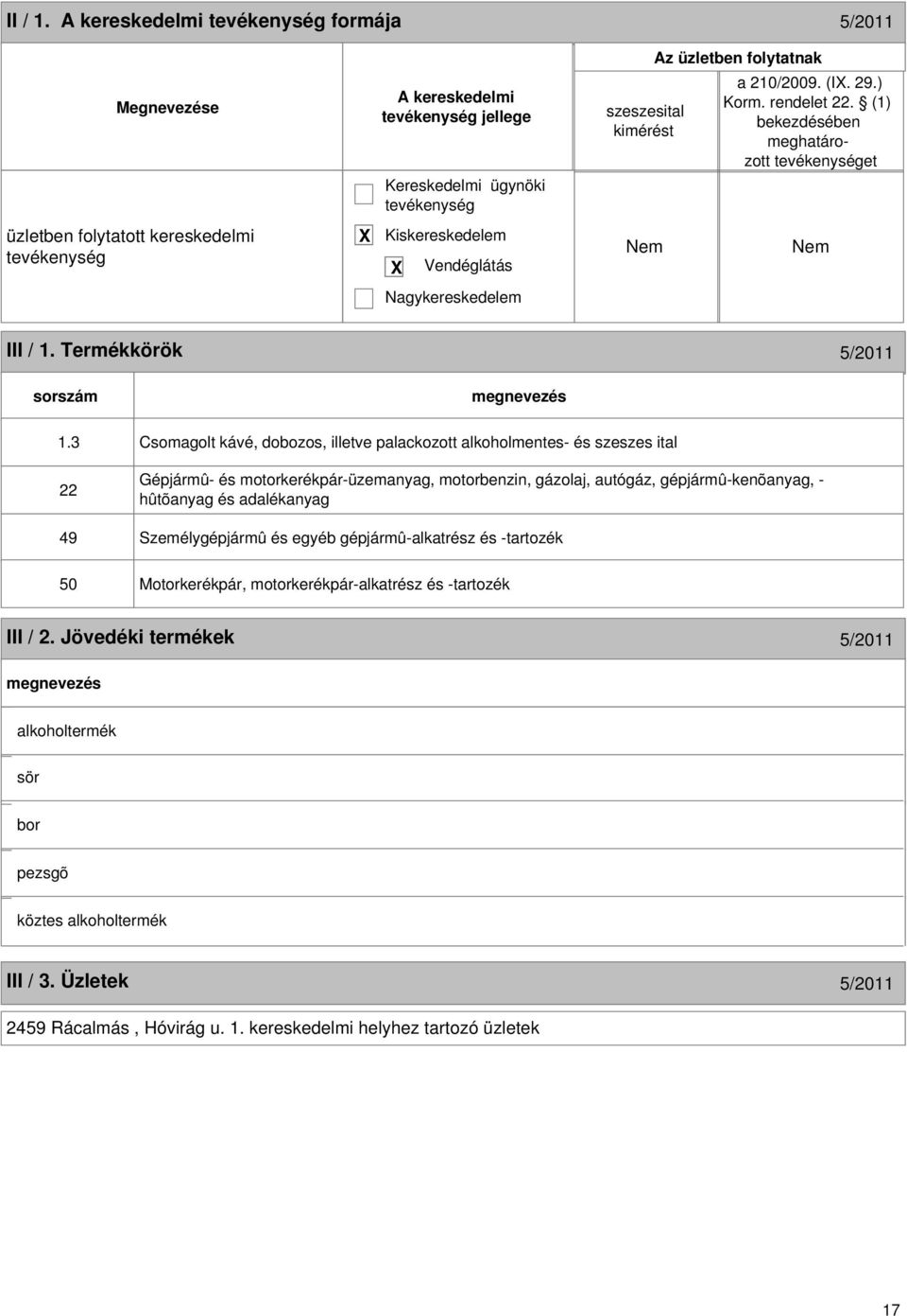 autógáz, gépjármû-kenõanyag, - hûtõanyag és adalékanyag 49 Személygépjármû és egyéb gépjármû-alkatrész és -tartozék 50 Motorkerékpár,