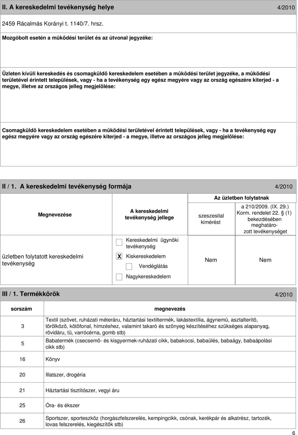 II / 1. formája 4/2010 jellege a 210/2009. (I. 29.) et III / 1.