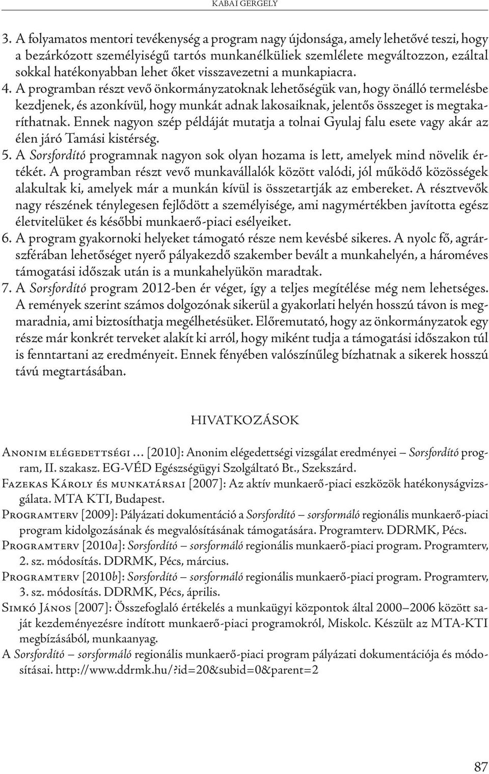 visszavezetni a munkapiacra. 4.