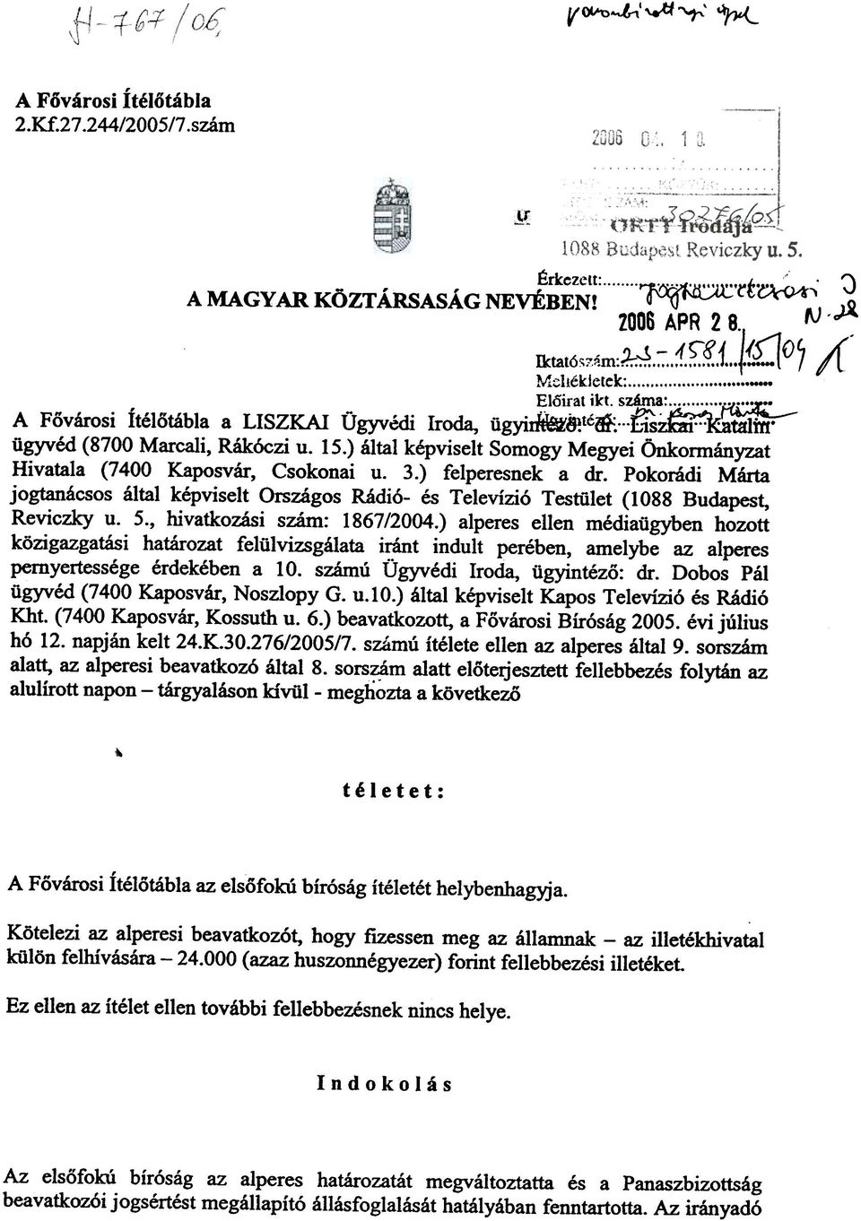 3.) felperesnek a dr. Pokorádi Márta jogtanácsos által képviselt Országos Rádió- és Televízió Testület (1088 Budapest, Reviczky u. 5., hivatkozási szám: 1867/2004.