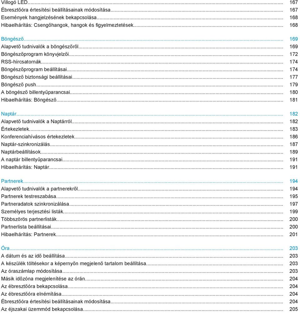 .. 179 A böngésző billentyűparancsai... 180 Hibaelhárítás: Böngésző... 181 Naptár... 182 Alapvető tudnivalók a Naptárról... 182 Értekezletek... 183 Konferenciahívásos értekezletek.