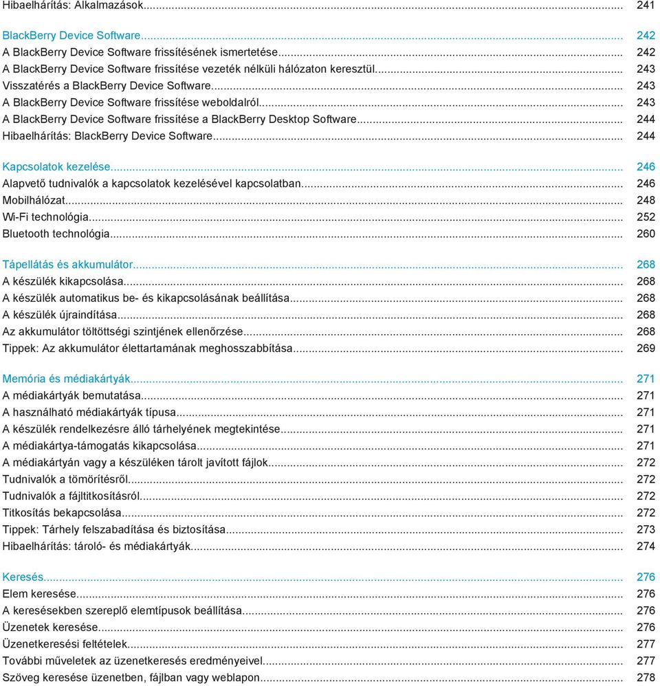 .. 243 A BlackBerry Device Software frissítése a BlackBerry Desktop Software... 244 Hibaelhárítás: BlackBerry Device Software... 244 Kapcsolatok kezelése.
