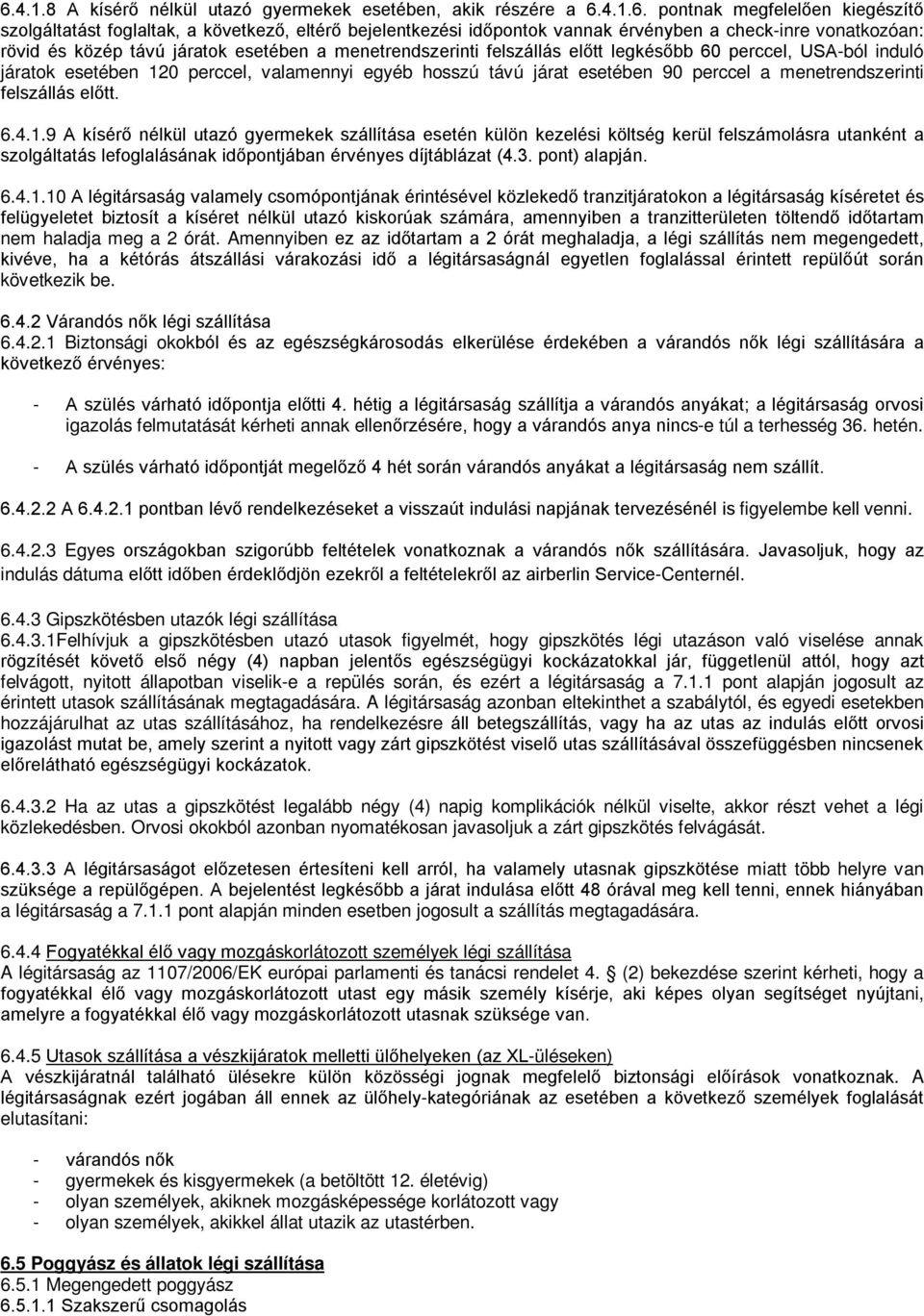 esetében 90 perccel a menetrendszerinti felszállás előtt. 6.4.1.