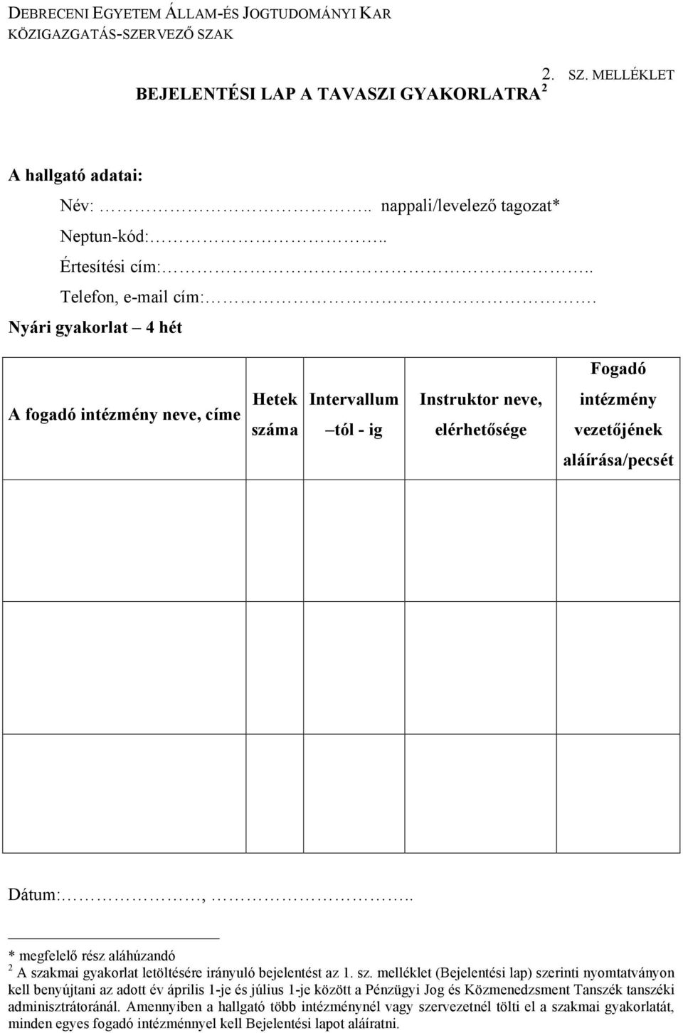 ÚTMUTATÓ A DEBRECENI EGYETEM ÁLLAM- ÉS JOGTUDOMÁNYI KAR  KÖZIGAZGATÁS-SZERVEZŐ SZAKOS HALLGATÓK KÖTELEZŐ SZAKMAI GYAKORLATÁNAK  TELJESÍTÉSI RENDJÉRŐL - PDF Free Download