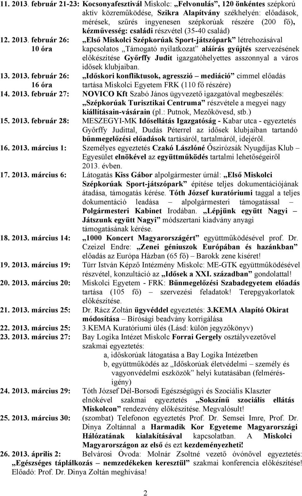 kézművesség: családi részvétel (35-40 család) 12. 2013.