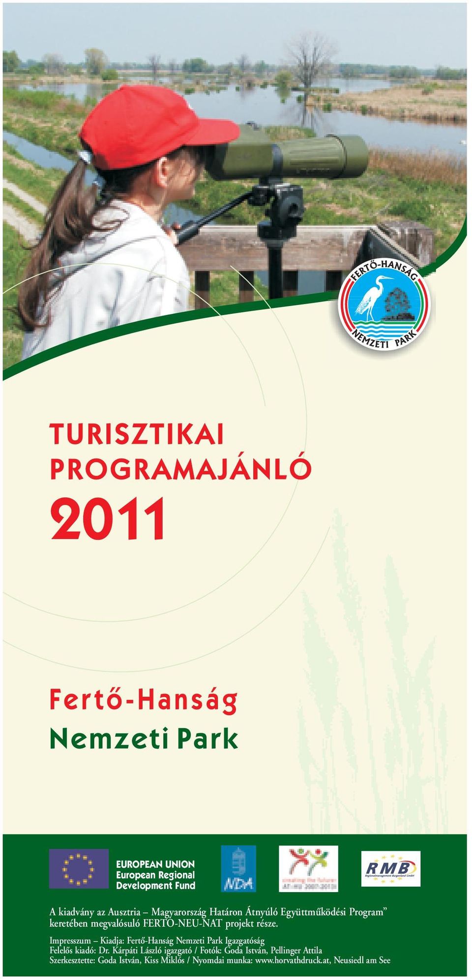 A kiadvány az Ausztria Magyarország Határon Átnyúló Együttmıködési Program  keretében megvalósuló FERTO-NEU-NAT projekt része. - PDF Ingyenes letöltés
