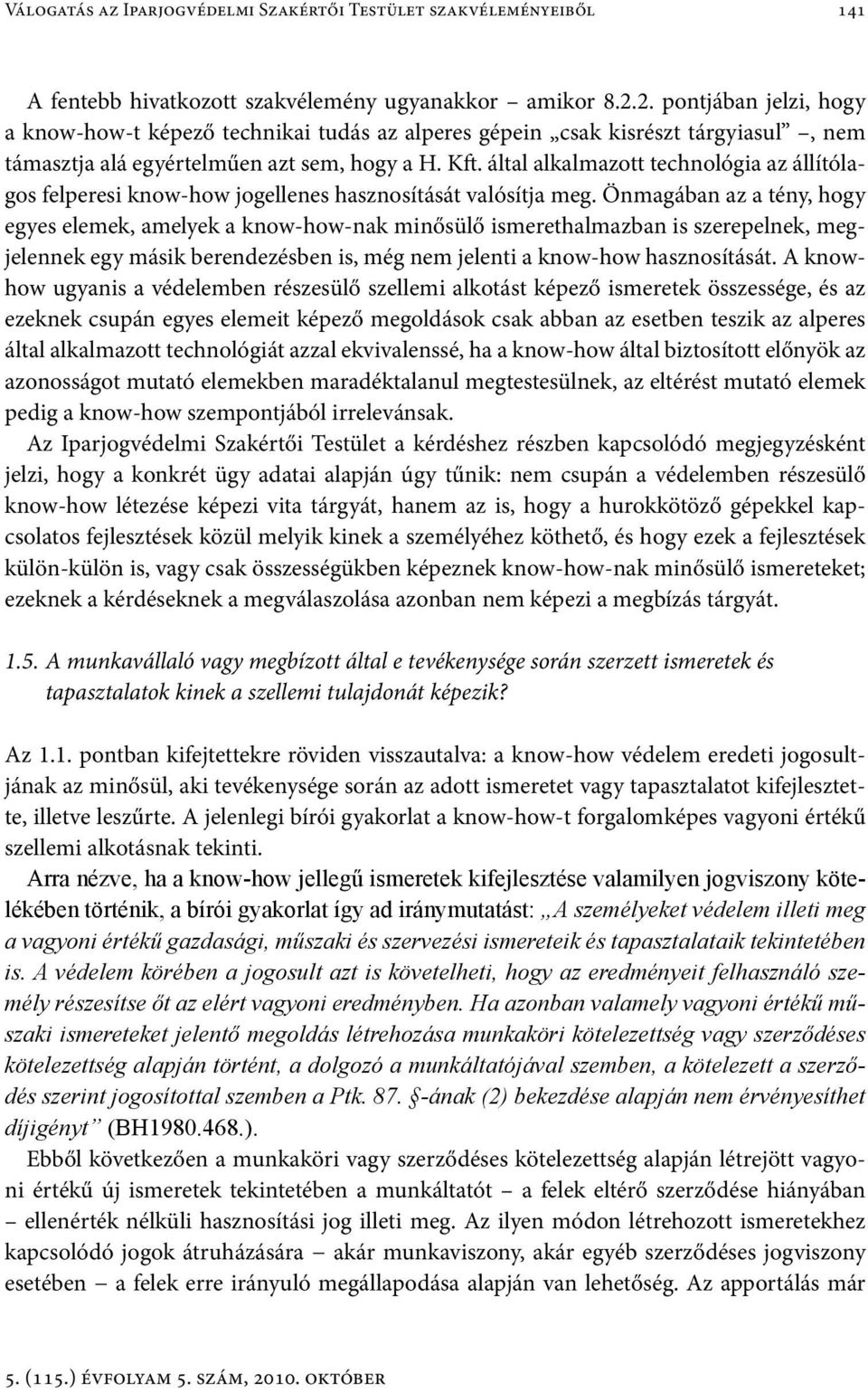 által alkalmazott technológia az állítólagos felperesi know-how jogellenes hasznosítását valósítja meg.