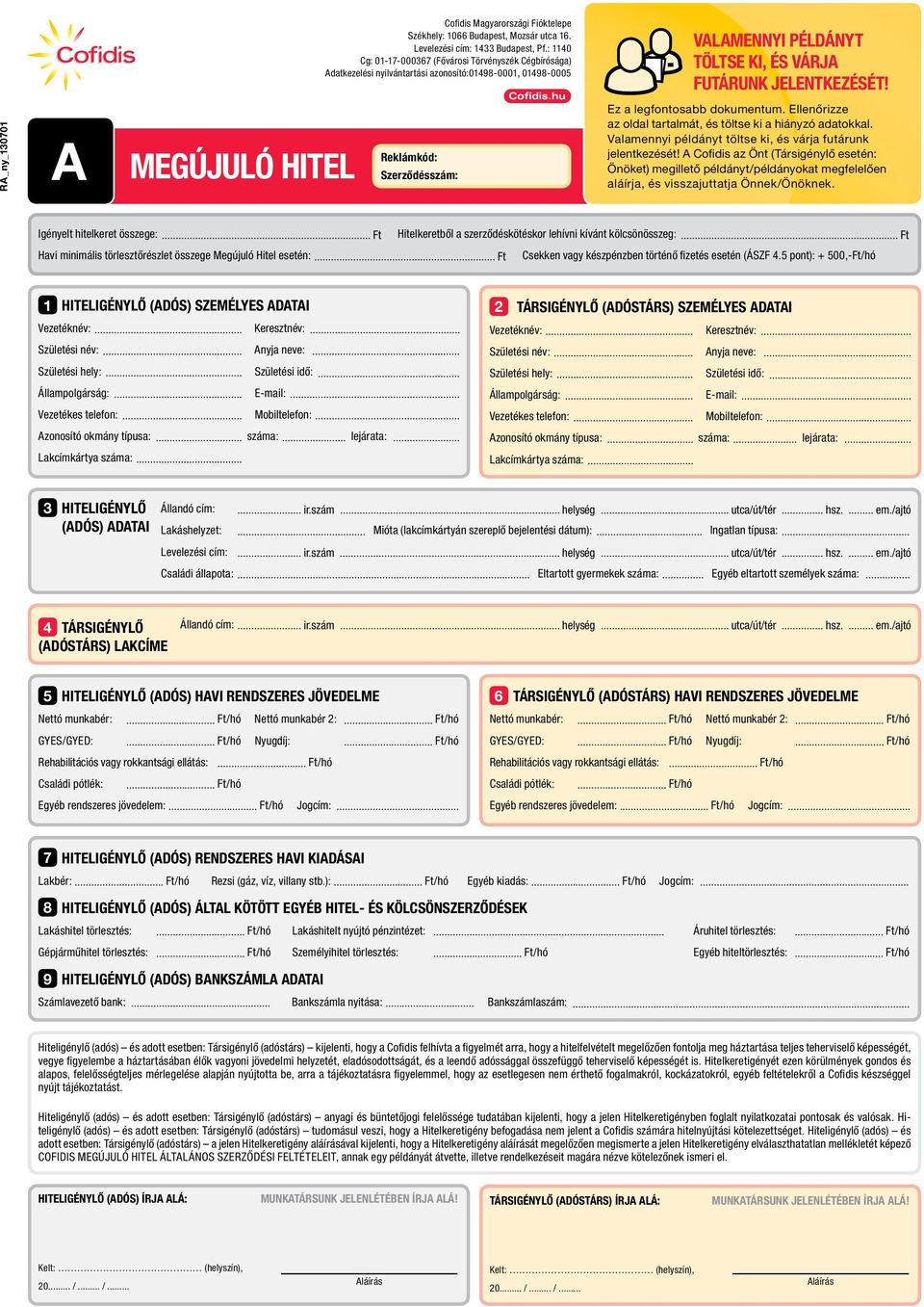 RA_ny_130701 A Megújuló hitel Reklámkód: Szerződésszám: Ez a legfontosabb dokumentum. Ellenőrizze az oldal tartalmát, és töltse ki a hiányzó adatokkal.