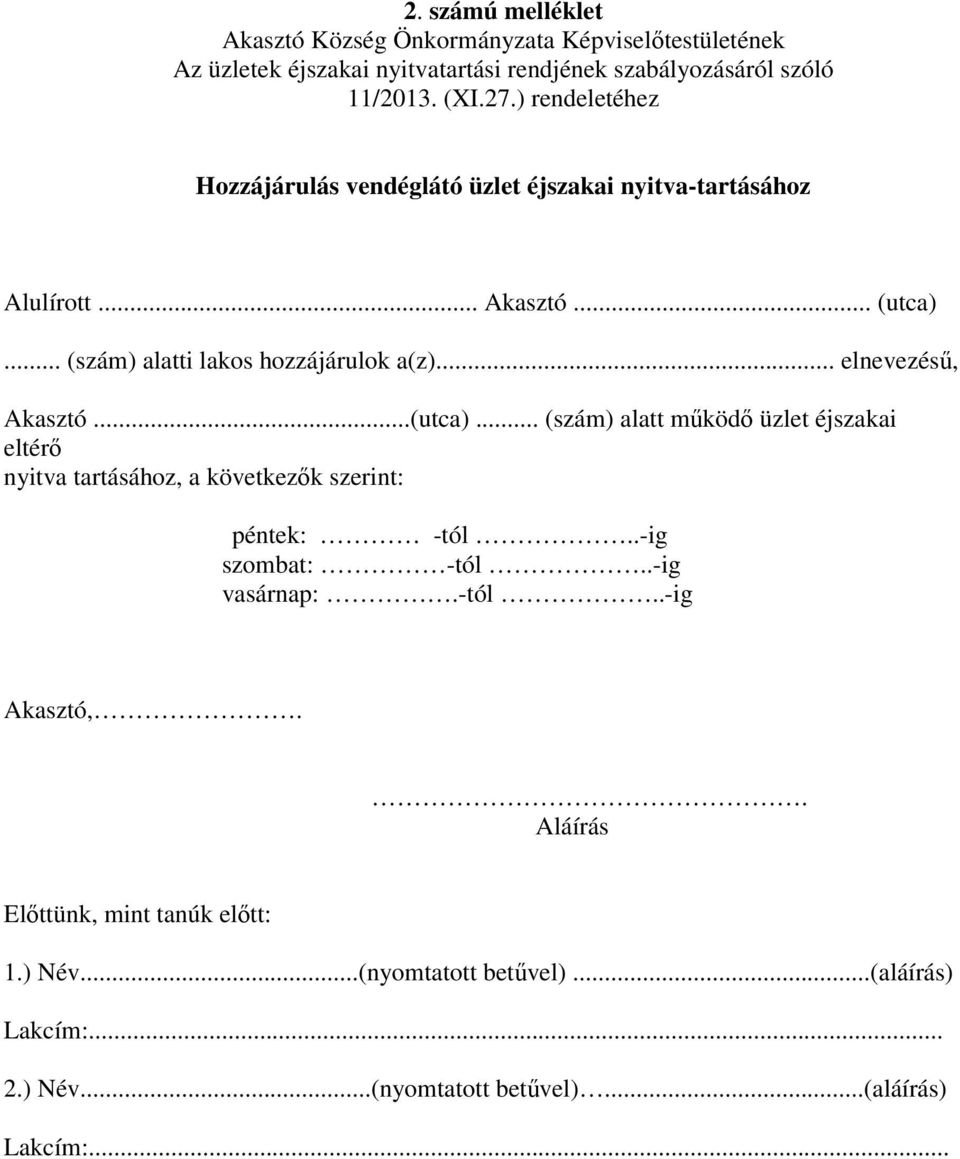 .. (szám) alatti lakos hozzájárulok a(z)... elnevezésű, Akasztó...(utca).