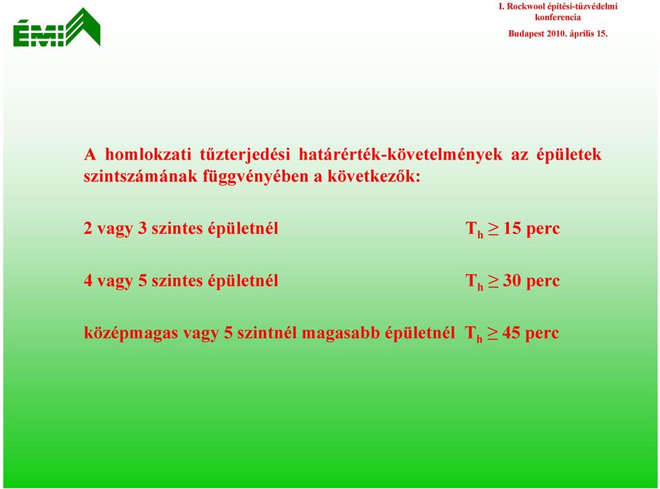 szintes épületnél T h 15 perc 4 vagy 5 szintes épületnél T