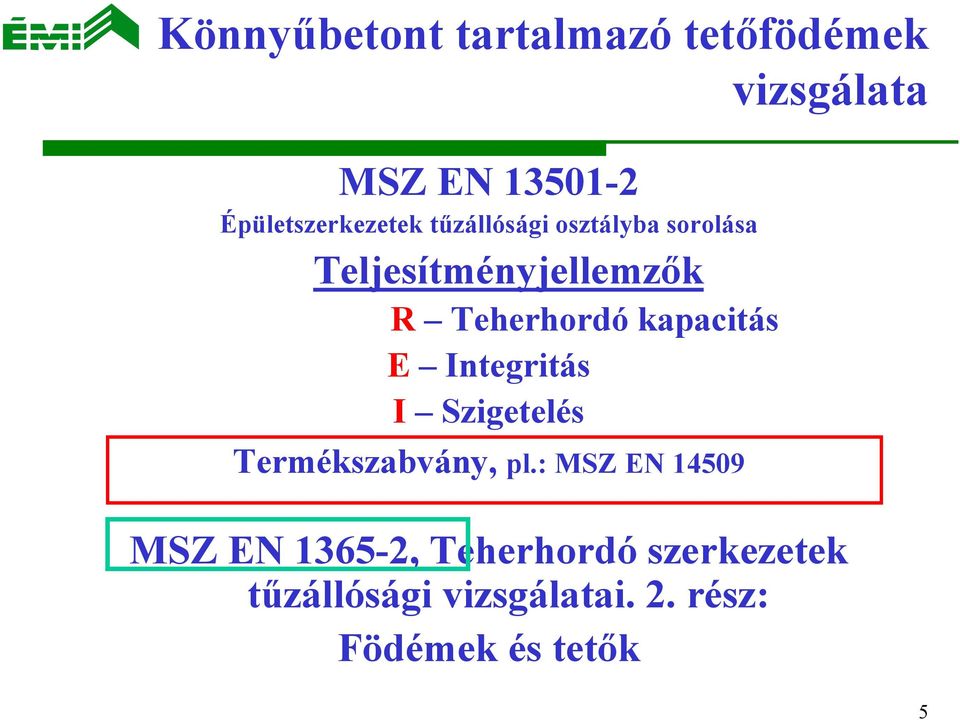 Teherhordó kapacitás E Integritás I Szigetelés Termékszabvány, pl.
