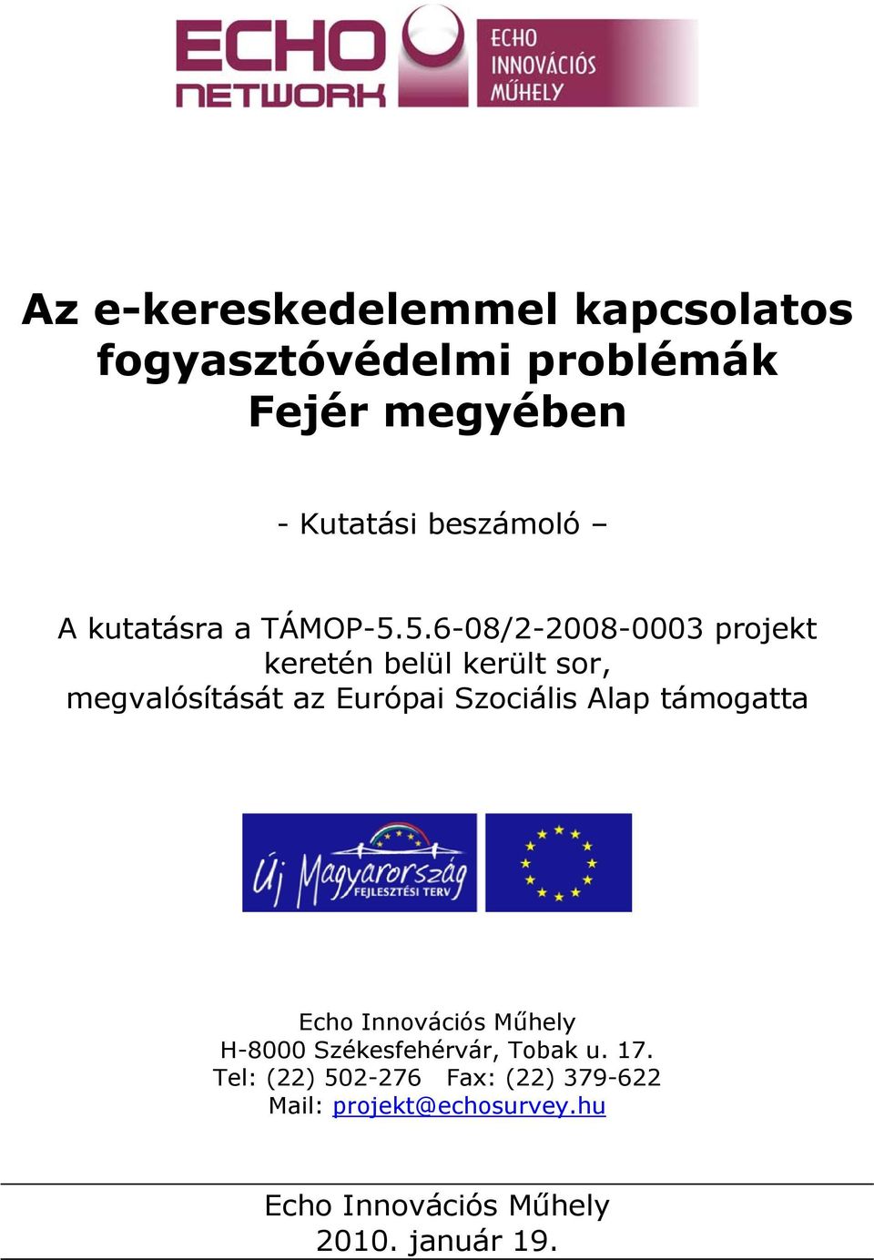 5.6-08/2-2008-0003 projekt keretén belül került sor, megvalósítását az Európai Szociális Alap