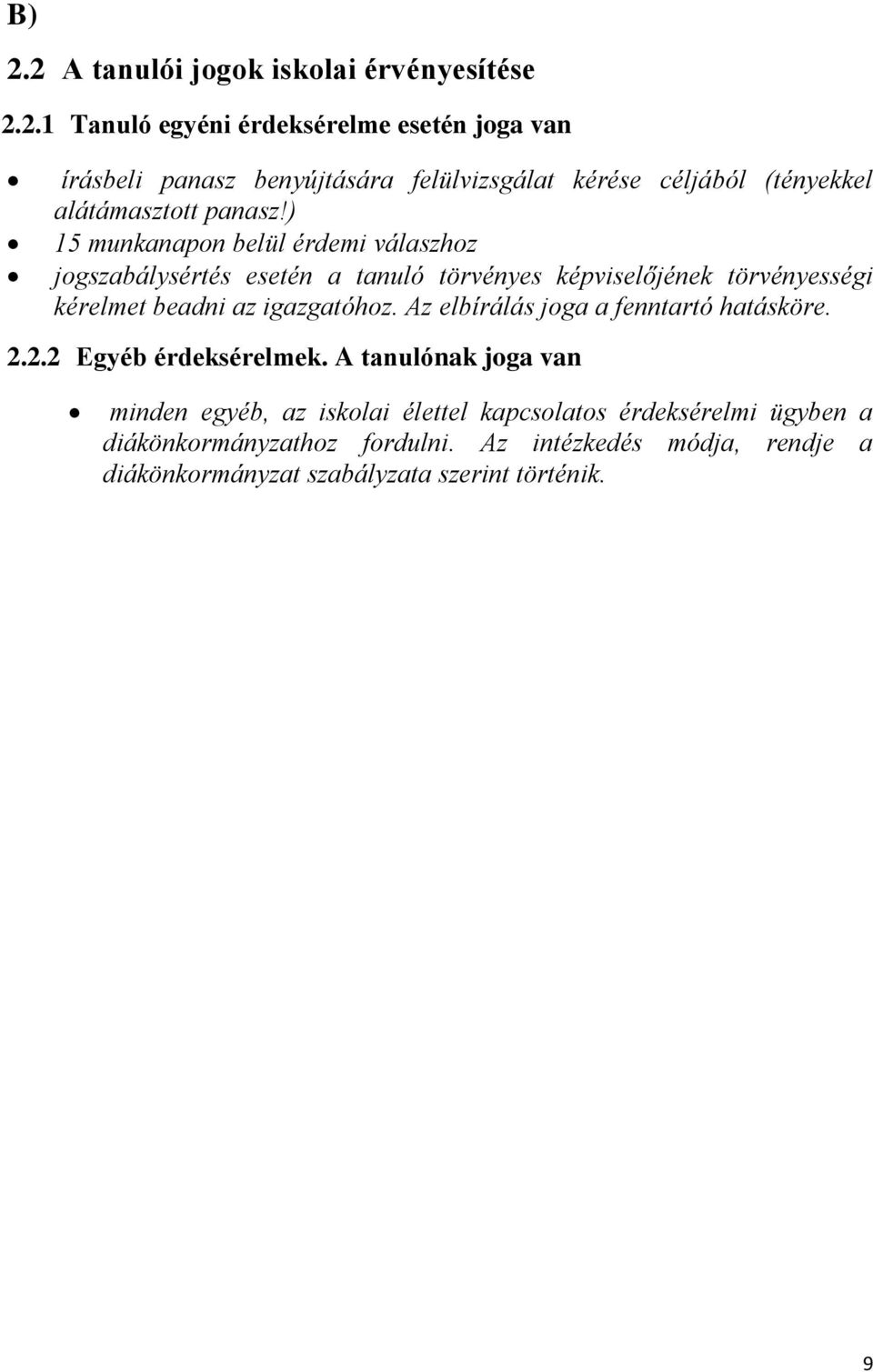 Az elbírálás joga a fenntartó hatásköre. 2.2.2 Egyéb érdeksérelmek.