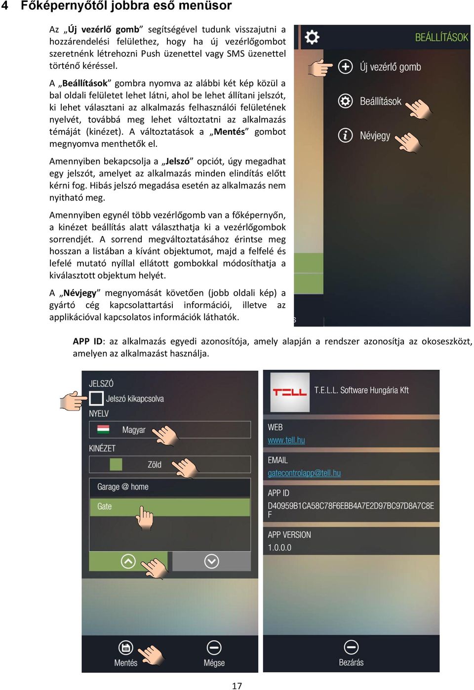 A Beállítások gombra nyomva az alábbi két kép közül a bal oldali felületet lehet látni, ahol be lehet állítani jelszót, ki lehet választani az alkalmazás felhasználói felületének nyelvét, továbbá meg