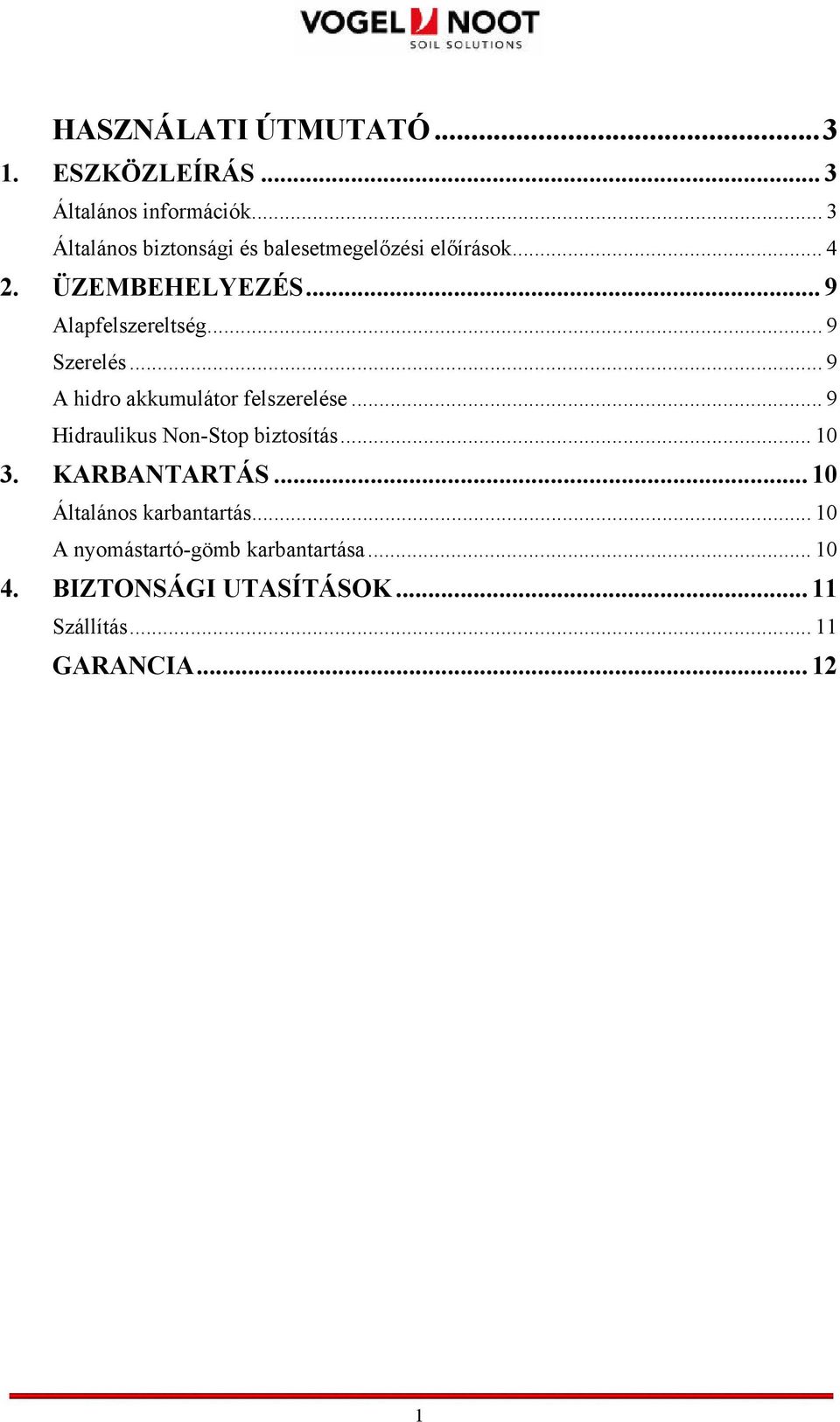 .. 9 Szerelés... 9 A hidro akkumulátor felszerelése... 9 Hidraulikus Non-Stop biztosítás... 10 3.