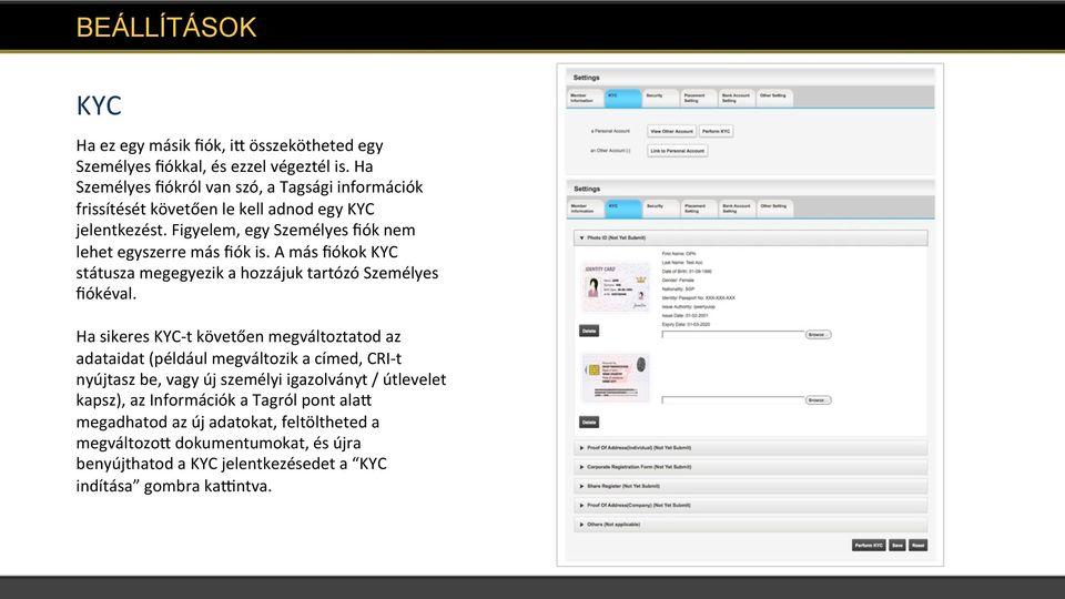 A más fiókok KYC státusza megegyezik a hozzájuk tartózó Személyes fiókéval.