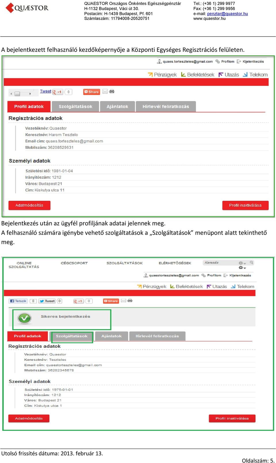 Bejelentkezés után az ügyfél profiljának adatai jelennek meg.