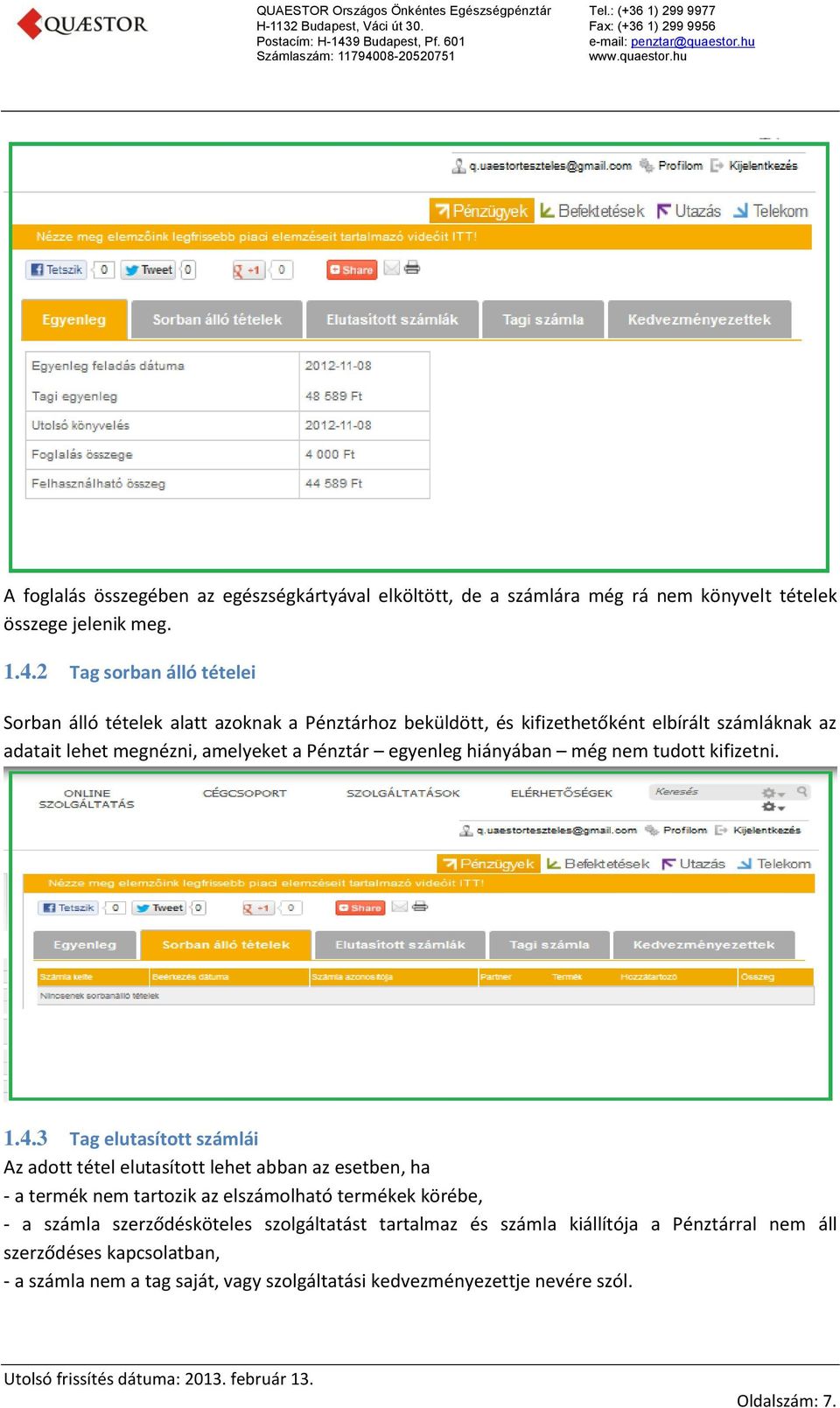 egyenleg hiányában még nem tudott kifizetni. 1.4.