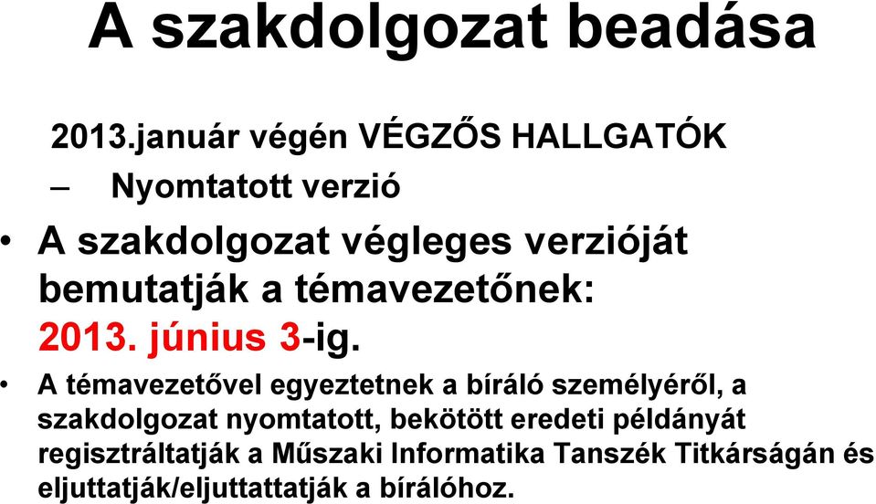 bemutatják a témavezetőnek: 2013. június 3-ig.