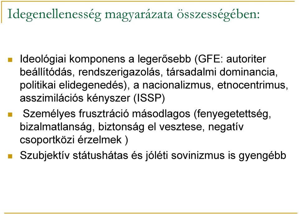 etnocentrimus, asszimilációs kényszer (ISSP) Személyes frusztráció másodlagos (fenyegetettség,