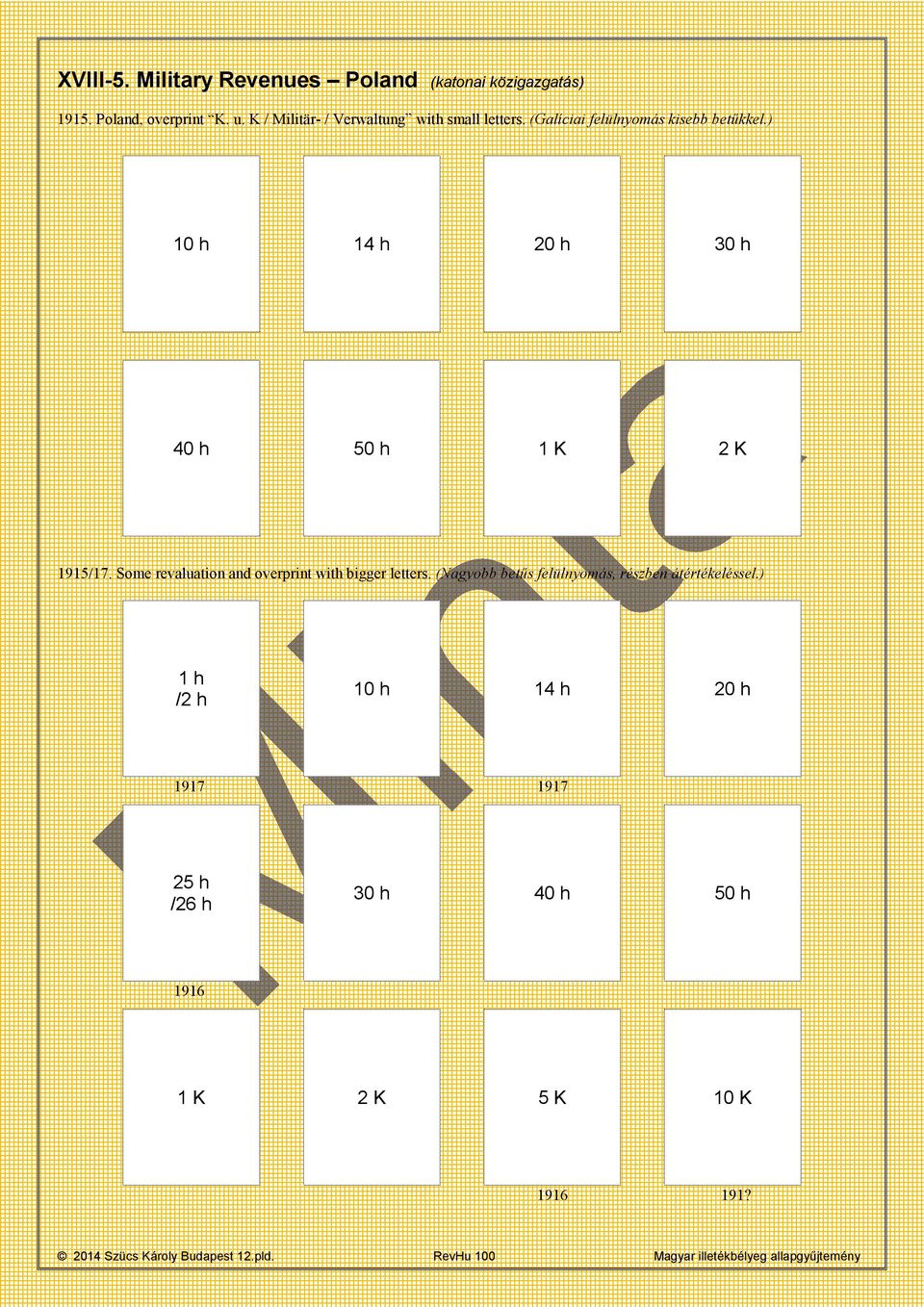 ) 10 h 14 h 20 h 30 h 40 h 50 h 1 K 2 K 1915/17. Some revaluation and overprint with bigger letters.